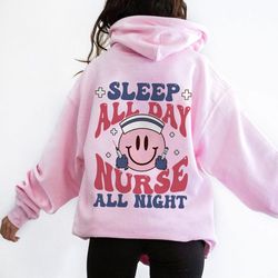 sleep all day nurse all night sweatshirt, funny nurse shirt, nurse sweatshirt, nursin