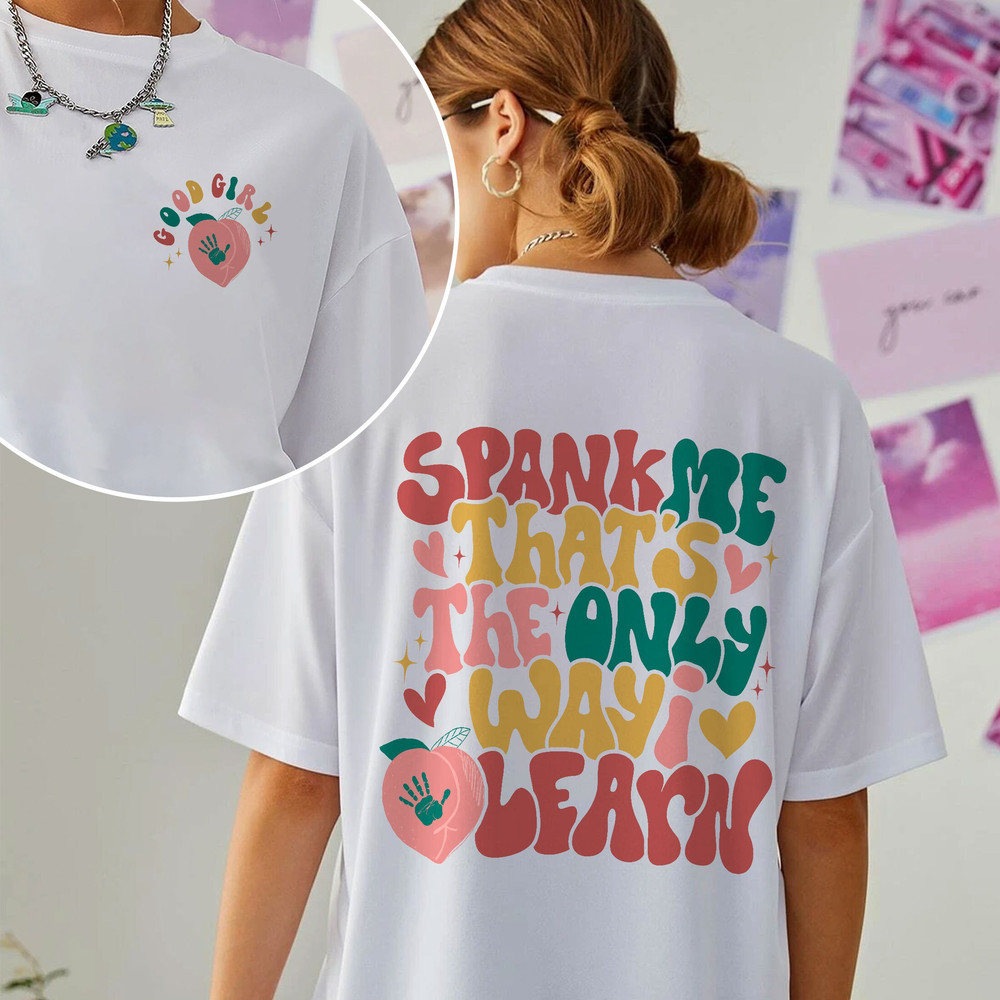 Spank Me That’s The Only Way I Learn Sweatshirt, Good Girl Bad Girl Shirt, Spank Me Tee, Funny Girl Shirt, Trendy VSCO Hoodie - 5.jpg