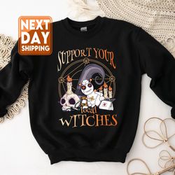 support your local witches nurse sweatshirt, spooky witch, funny nurse halloween shir