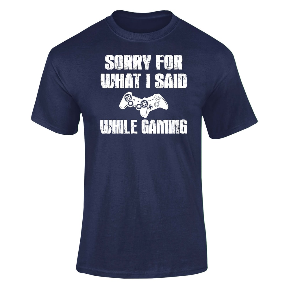 Sorry For What I Said While Gaming Unisex T-Shirt Funny Gamer Top Gift - 4.jpg