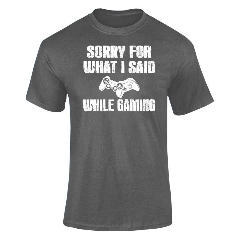 Sorry For What I Said While Gaming Unisex T-Shirt Funny Gamer Top Gift - 5.jpg