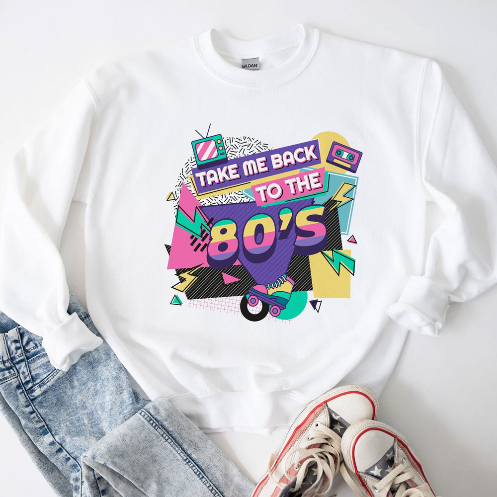 Take Me Back To The 80s Shirt, 90s Style Hoodie, 80s Birthday Party Shirt, Unisex Sweatshirt, Good Old Days T-Shirt, Throwback Tee - 1.jpg