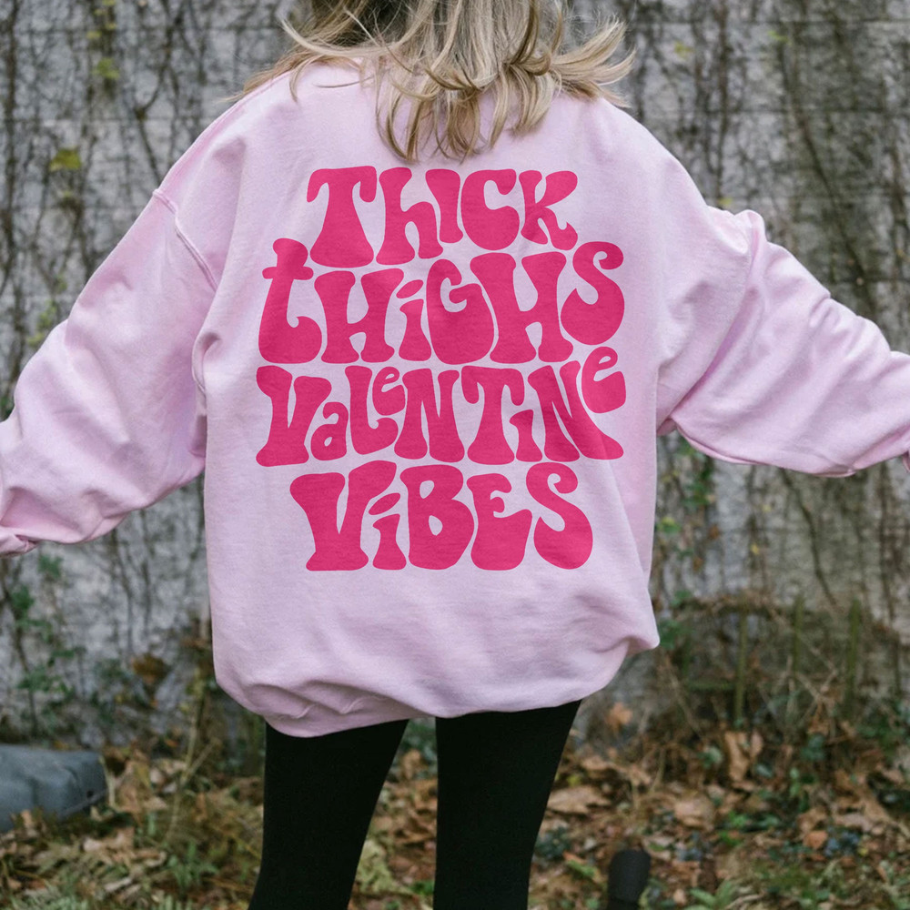 Thick Thighs Valentine Vibes Sweatshirt, Positive Hoodie, Trendy Vsco Hoodie, Valentines Day Gift - 1.jpg
