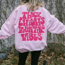 thick thighs valentine vibes sweatshirt, positive hoodie, trendy vsco hoodie, valenti