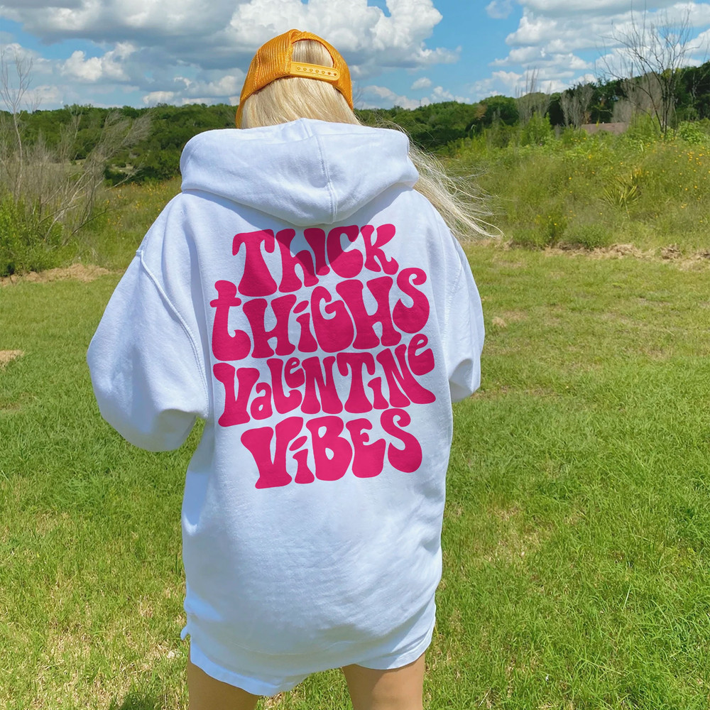 Thick Thighs Valentine Vibes Sweatshirt, Positive Hoodie, Trendy Vsco Hoodie, Valentines Day Gift - 4.jpg