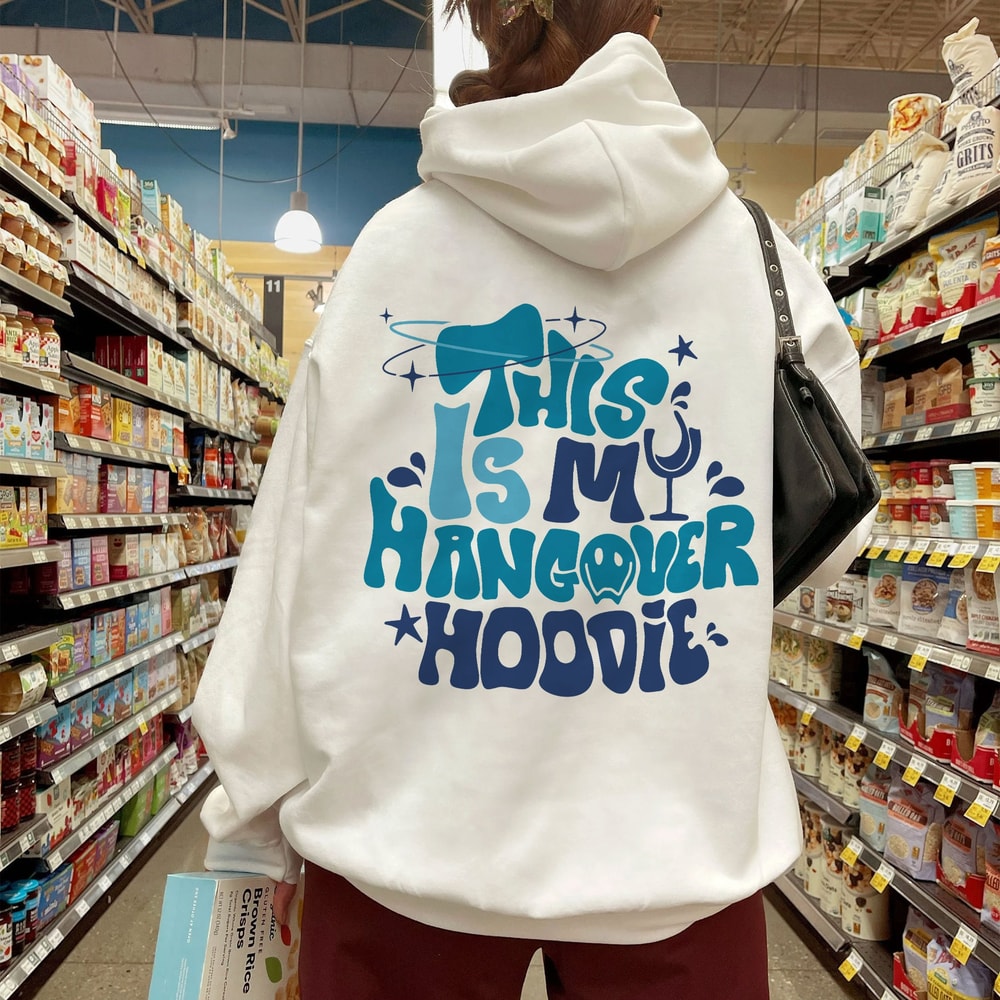 This Is My Hangover Hoodie, Funny Hoodie, Make Happy Shirt, Inspirational Hoodie, Aesthetic Hoodie, Preppy Vsco Hoodie, Words On Back Hoodie - 1.jpg