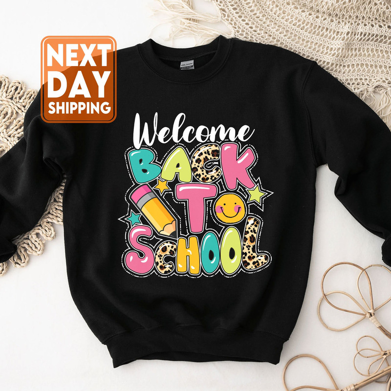 Welcome back to school sweatshirt - First Day of School Shirt - Happy First Day of School - Teacher Life- 1st Day of School Sweatshirt - 1.jpg