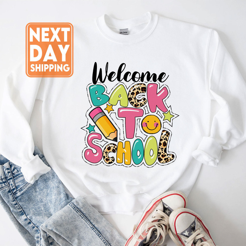 Welcome back to school sweatshirt - First Day of School Shirt - Happy First Day of School - Teacher Life- 1st Day of School Sweatshirt - 3.jpg