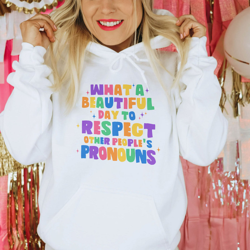 What A Beautiful Day to Respect Other People's Pronouns Sweatshirt,Gay Rights T-Shirt,Human Rights Shirt,Equality T-Shirt, Pride Tee - 4.jpg