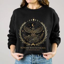 whitethorn bookish sweatshirt, sjm merch, to whatever end hoodie, rowan unisex t-shir
