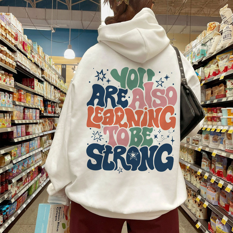 You Are Also Learning To Be Strong Sweatshirt , VSCO Girl Positive Hoodie, Motivational Hoodie, ACOWAR ACOTAR Shirt - 1.jpg