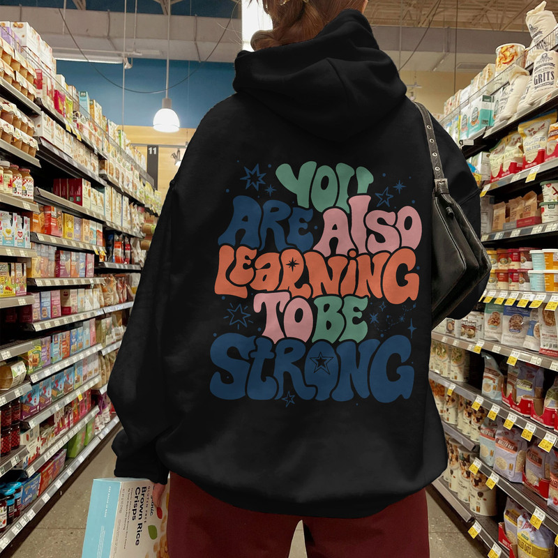 You Are Also Learning To Be Strong Sweatshirt , VSCO Girl Positive Hoodie, Motivational Hoodie, ACOWAR ACOTAR Shirt - 4.jpg