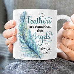 Blue feather, Feather are reminders that angles are always near - Heaven White mug, Christian Coffee Mugs, Pastor Gifts