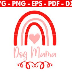 dog mom svg, dog mama svg, dog mother svg, rescue mom svg. happy valentine's day svg, cut file cricut, silhouette