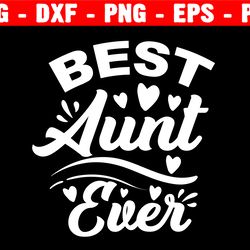 aunt svg, best aunt ever svg, auntie svg, best mom ever svg, best auntie ever svg, best aunt svg, aunt shirt svg