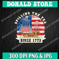 spilling the tea since 1773 shirt patriotic 4th of july png, digital download, file png