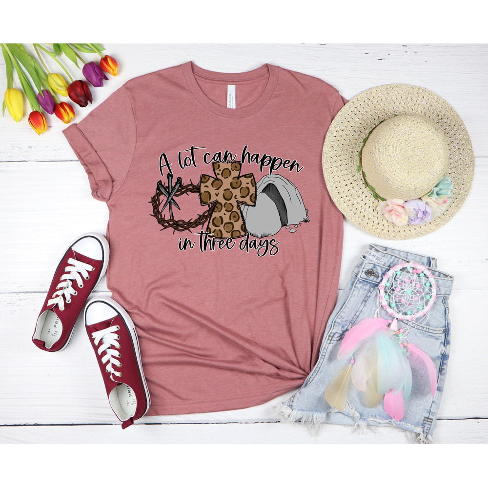 A Lot Can Happen in 3 Days Shirt, He is Risen Easter Shirt, Christian Easter Shirt, Easter is for Jesus Shirt ,Easter Shirt, Bunny Shirt - 1.jpg