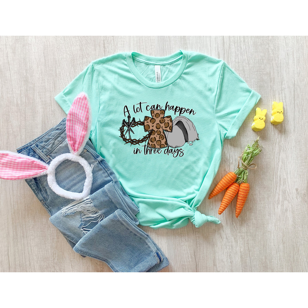 A Lot Can Happen in 3 Days Shirt, He is Risen Easter Shirt, Christian Easter Shirt, Easter is for Jesus Shirt ,Easter Shirt, Bunny Shirt - 2.jpg
