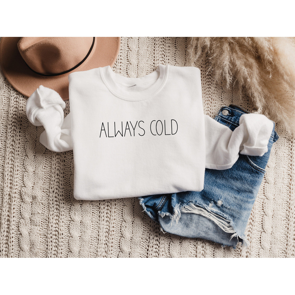Always Cold Sweatshirt,Hoodie Unisex Adult Funny Sweater Weather,Vintage Fall Crewneck,Oversize Freaking Cold,Cute Fall Sweatshirt,2022 Fall - 2.jpg