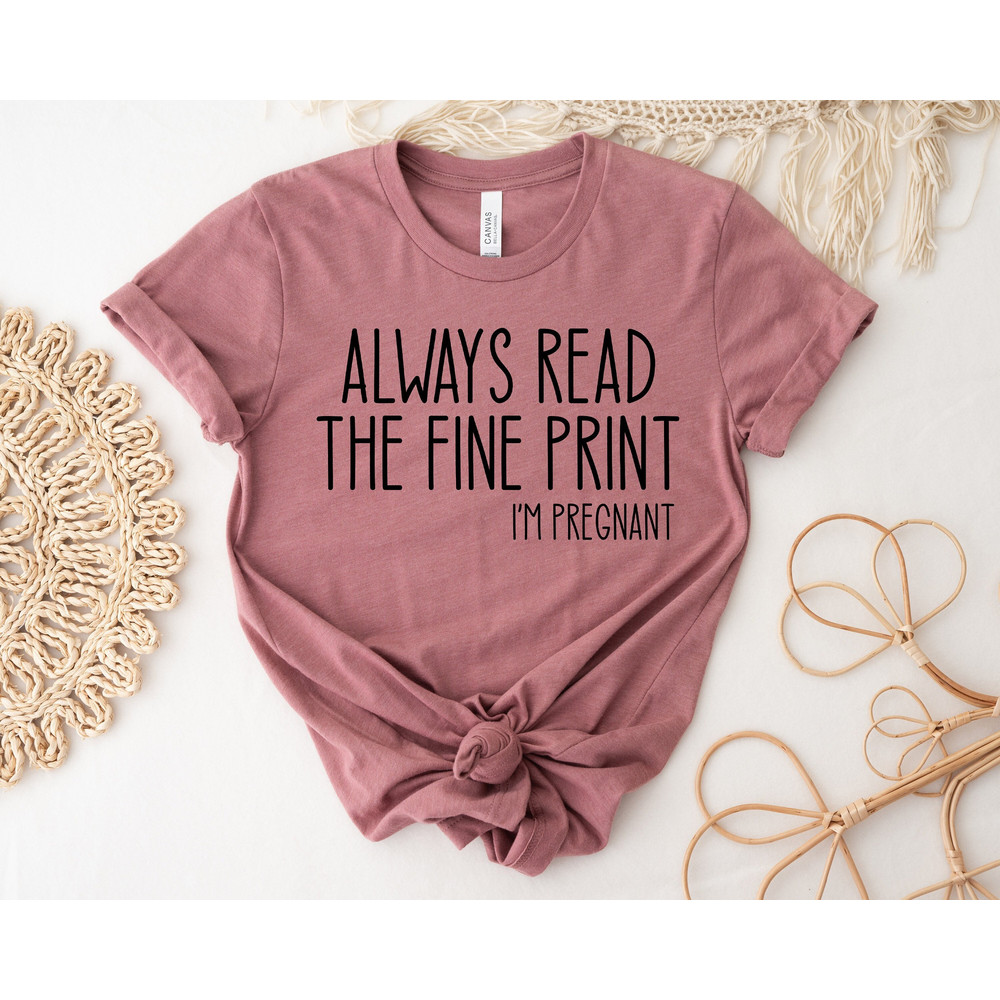 Always Read The Fine Print I'm Pregnant,Pregnancy Announcement Shirt,Pregnancy Test Shirt,Pregnant Gift,Mom To Be Shirt,Pregnancy Reveal Tee - 1.jpg