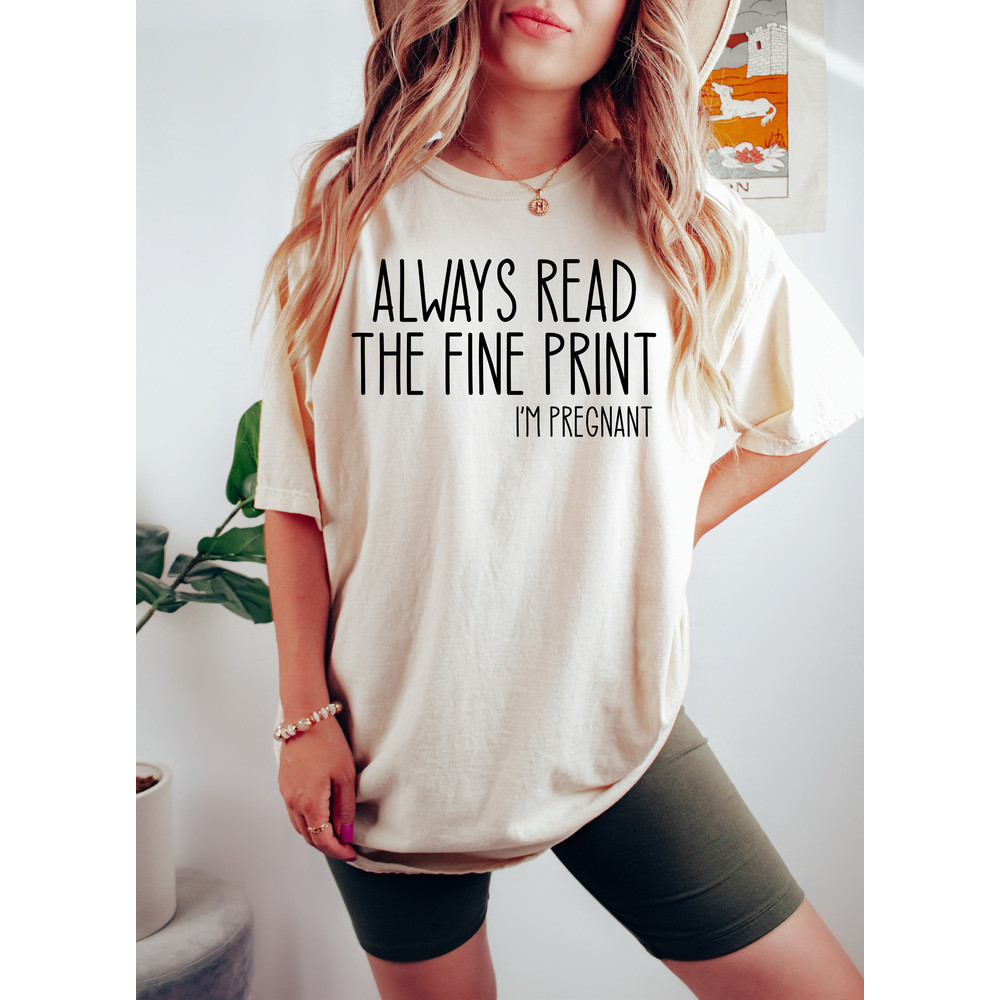 Always Read The Fine Print I'm Pregnant,Pregnancy Announcement Shirt,Pregnancy Test Shirt,Pregnant Gift,Mom To Be Shirt,Pregnancy Reveal Tee - 3.jpg