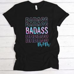 badass mama shirt, funny mom shirt, mom shirt, mom life shirt, mothers day shirt, per