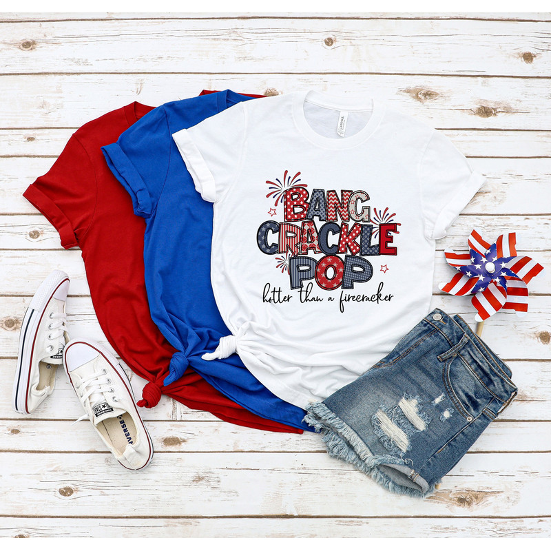 Bang Crackle Pop Better Than A Firecrakcer Tee,Boom Bitch Get Out The Way Tee,Funny Firework Shirt,4th Of July Tee,4th of July Matching Shir - 1.jpg