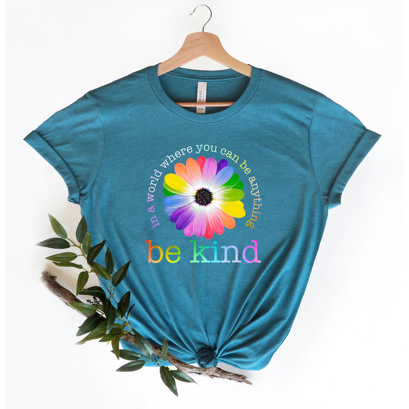 Be Kind In A World Where You Can Be Anything, Be Kind Pride Tee, Rainbow Colors Flower Tee, Cute LGBTQ Shirt, Pride Month Gift, Equality Tee - 3.jpg