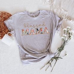 blessed mama shirt, mom gift, wife gift, mom shirt, mama t-shirt, mothers day gift,