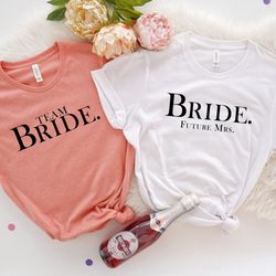 bride future mrs and team bride shirts, matching bachelorette party shirt, bridal sho