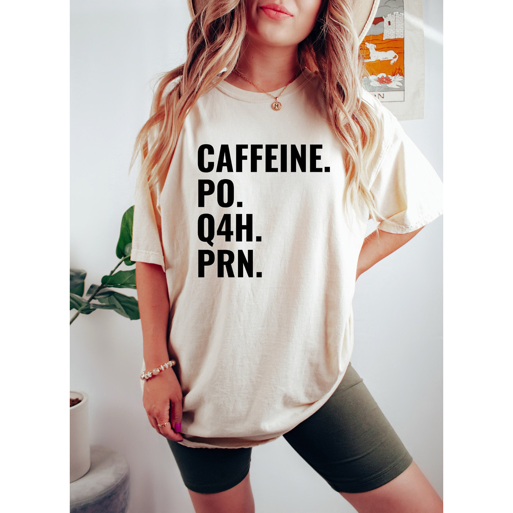 Caffeine PO Q4H Prn, Medical Nurse Shirt, Cute Nurse Outfit, Nursing Student Gift, Nurse Week Tee, RN Nurse Shirt, Critical Care Nurse Shirt - 1.jpg