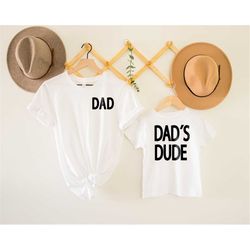 father and son shirts, matching dad and son shirts, father's day gift, father's day shirt, dad's dude shirt