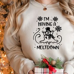 christmas sweatshirt,im having melting down shirt,christmas shirt,funny christmas sh