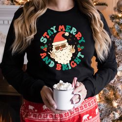 christmas sweatshirt,stay merry and bright shirt,vintage christmas santa,happy new ye