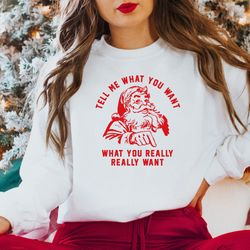 christmas sweatshirt,tell me what you want what you really really want,retro vintage