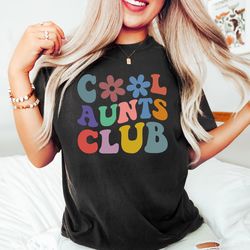 cool aunts club tshirt,cool aunt sweatshirt,aunty gift,aunt birthday gift,mothers day