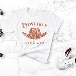 cowgirls dont cry shirt,cowgirl tee,cowboy shirt,cowgirl western season,rodeo fan sh