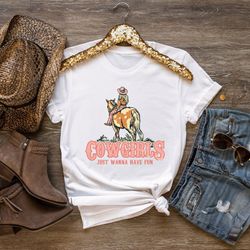 cowgirls just wanna have fun shirt,cowgirl tee,cowboy shirt,cowgirl western season,ro