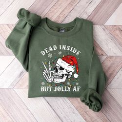 dead inside but jolly af sweatshirt,dead inside skeleton,funny christmas tees,christm