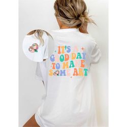 it's a good day to make some art shirt, art teacher gift, art tshirt, art teacher shirt, artist tshirt, art lover shirt,