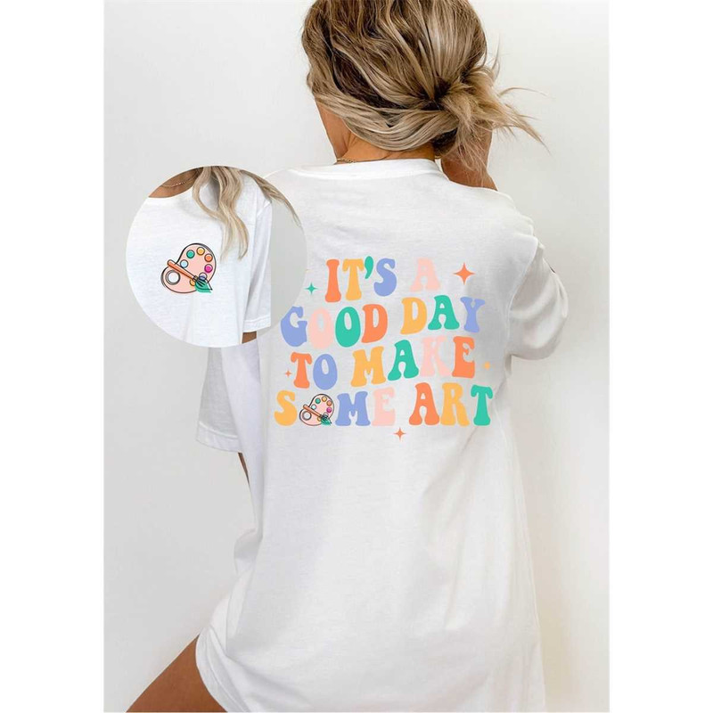 MR-2662023105047-its-a-good-day-to-make-some-art-shirt-art-teacher-gift-image-1.jpg