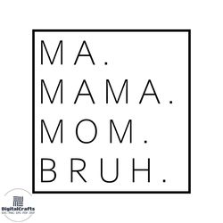 ma mama mom bruh svg, mom png, mommy svg cutting files