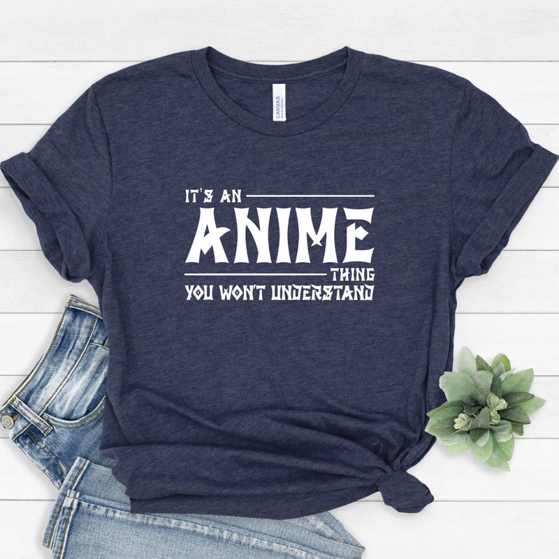 Anime Shirt, It's an ANIME Thing You Won't Understand, Anime Lover Shirt, Anime Gifts For Her, Anime Otaku Shirt, Cool Anime Shirt - 2.jpg