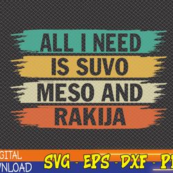 all-i-need is suvo meso and rakija serbian svg, eps, png, dxf, digital download