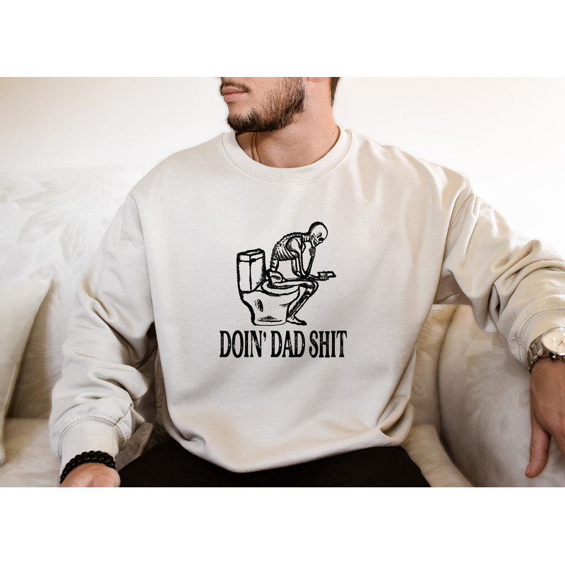 Doin' Dad Shit Shirt, Sarcastic Dad Shirt, Skeleton Dada Shirt, Happy Father's Day Shirt, Father's Day Gift, Cool Dads Sweatshirts, Dada Tee - 2.jpg