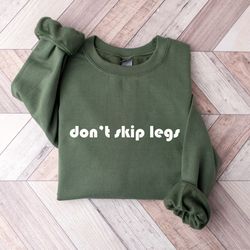 dont skip legs shirt, leg day shirt, dont skip legs crewneck, fitness day shirt, ca