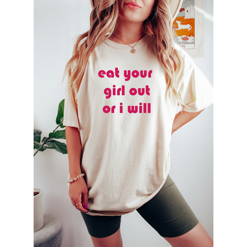 Eat Your Girl Out Or I Will Shirt, Funny LGBTQ Shirt, Pride Month Shirt, Lesbian Shirt, Gay Shirt, Lesbian Couple Shirt, Love Is Love Tshirt - 1.jpg