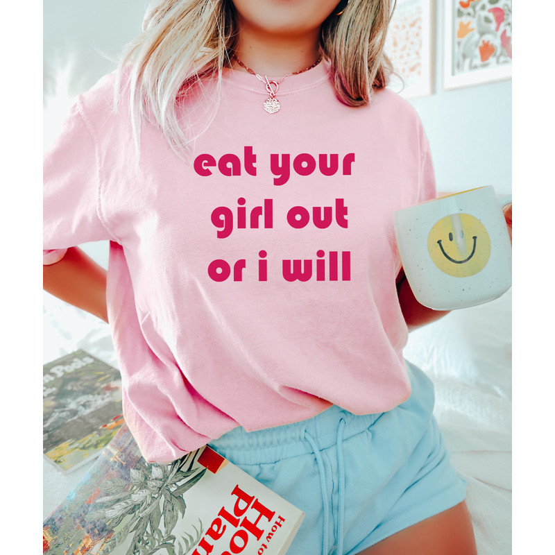 Eat Your Girl Out Or I Will Shirt, Funny LGBTQ Shirt, Pride Month Shirt, Lesbian Shirt, Gay Shirt, Lesbian Couple Shirt, Love Is Love Tshirt - 2.jpg