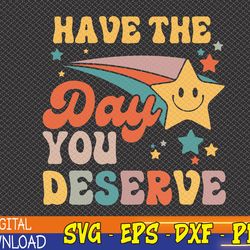 have the-day you deserve vintage motivational quote svg, eps, png, dxf, digital download