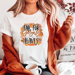 fall for jesus because he never leaves, christian thanksgiving shirt, grateful thankful